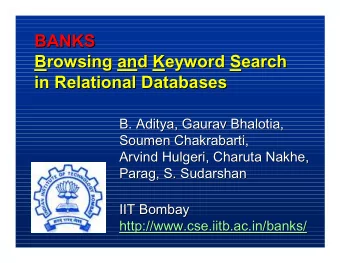 BANKS  BANKS  Browsing  rowsing an  and  d K  Keyword  eyword S  Search  earch  B  in Relational