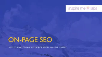 ON-PAGE SEO  HOW TO ANALYZE  YOUR SEO PROJECT BEFORE  YOU GET STARTED  You Need Solid On-Page To