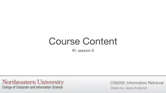Course Content  IR, session 8  CS6200: Information Retrieval  Slides by: Jesse Anderton  Big
