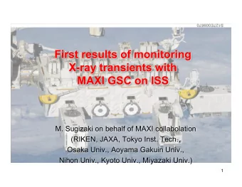 M. Sugizaki on behalf of MAXI collabolation  (RIKEN, JAXA, Tokyo Inst. Tech.,  Osaka Univ., Aoyama