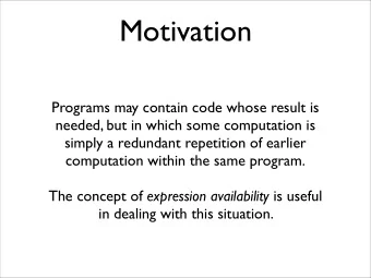 Motivation  Programs may contain code whose result is  needed, but in which some computation is