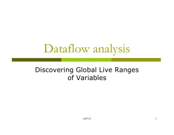 Dataflow analysis  Discovering Global Live Ranges  of Variables  cs4713  1  Optimization and