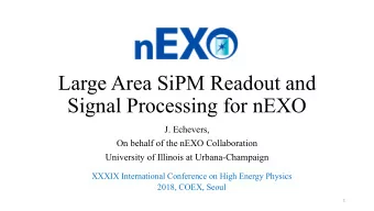 Large Area SiPM Readout and  Signal Processing for nEXO  J. Echevers,  On behalf of the nEXO