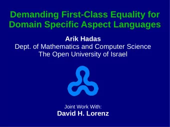 Demanding First-Class Equality for  Domain Specific Aspect Languages  Arik Hadas  Dept. of