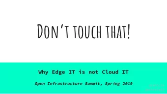 Dont touch that!  Why Edge IT is not Cloud IT  Open Infrastructure Summit, Spring 2019  @zehicle