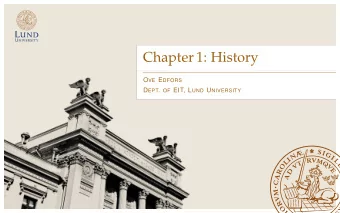 Chapter 1: History O VE E DFORS D EPT . OF EIT, L UND U NIVERSITY  Learning outcomes  Understand
