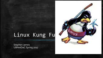 Linux Kung Fu  Stephen James  UBNetDef, Spring 2017  Introduction  What is Linux?  What is the