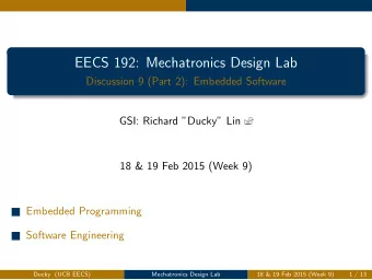 EECS 192: Mechatronics Design Lab  Discussion 9 (Part 2): Embedded Software  GSI: Richard