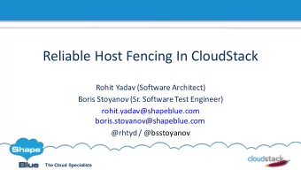 Reliable Host Fencing In CloudStack  Rohit Yadav (Software Architect)  Boris Stoyanov (Sr. Software