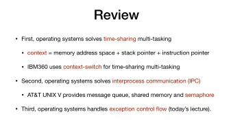 Review  First, operating systems solves time-sharing multi-tasking  context = memory address