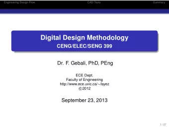 Digital Design Methodology  CENG/ELEC/SENG 399  Dr. F  . Gebali, PhD, PEng  ECE Dept.  Faculty of