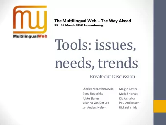 needs, trends  Break-out Discussion  Charles McCathieNevile  Margie Foster  Elena Rudeshko Matia