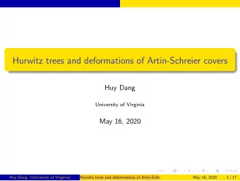 Hurwitz trees and deformations of Artin-Schreier covers  Huy Dang  University of Virginia  May 16,