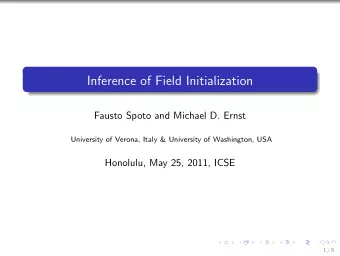 Inference of Field Initialization  Fausto Spoto and Michael D. Ernst  University of Verona, Italy