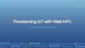 Provisioning IoT with Web NFC  Zoltan Kis (@zolkis), Intel  Background  JavaScript APIs for