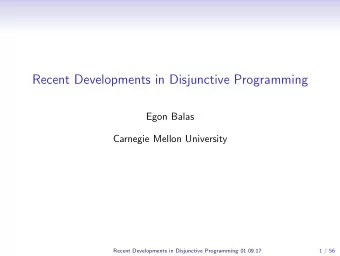 Recent Developments in Disjunctive Programming  Egon Balas  Carnegie Mellon University  Recent