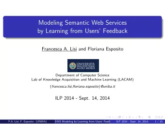 Modeling Semantic Web Services  by Learning from Users Feedback  Francesca A. Lisi and Floriana