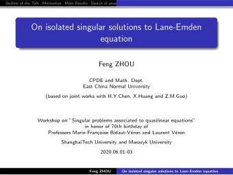 On isolated singular solutions to Lane-Emden  equation  Feng ZHOU  CPDE and Math. Dept.  East China
