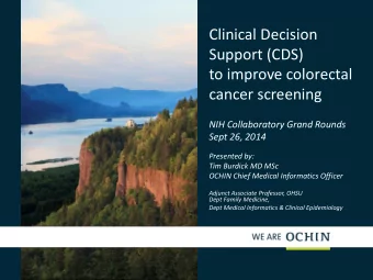 Support (CDS)  to improve colorectal  cancer screening  NIH Collaboratory Grand Rounds  Sept 26,