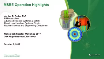 MSRE Operation Highlights  Jordan D. Rader, PhD  R&amp;D Associate  Advanced Reactor Systems &amp;