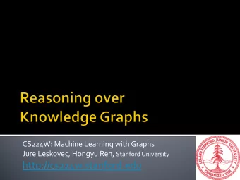http://cs224w.stanford.edu 1. Introduction to Knowledge Graphs 2. Knowledge Graph completion 3.