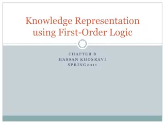 using First-Order Logic  C H A P T E R  8  H A S S A N  K H O S R A V I  S P R I N G 2 0 1 1