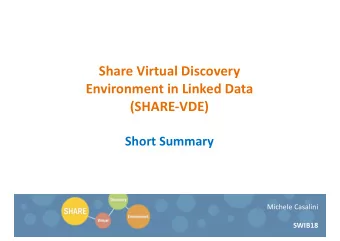 Share Virtual Discovery  Environment in Linked Data  (SHARE-VDE)  Short Summary  Michele Casalini