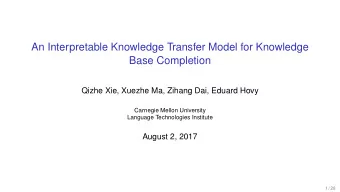 An Interpretable Knowledge Transfer Model for Knowledge  Base Completion  Qizhe Xie, Xuezhe Ma,