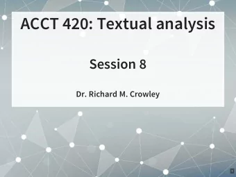 ACCT 420: Textual analysis  Session 8  Dr. Richard M. Crowley  1  Front matter  2 . 1  Learning