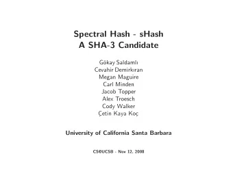 Spectral Hash - sHash A SHA-3 Candidate  G okay Saldaml Cevahir Demirkran Megan Maguire Carl
