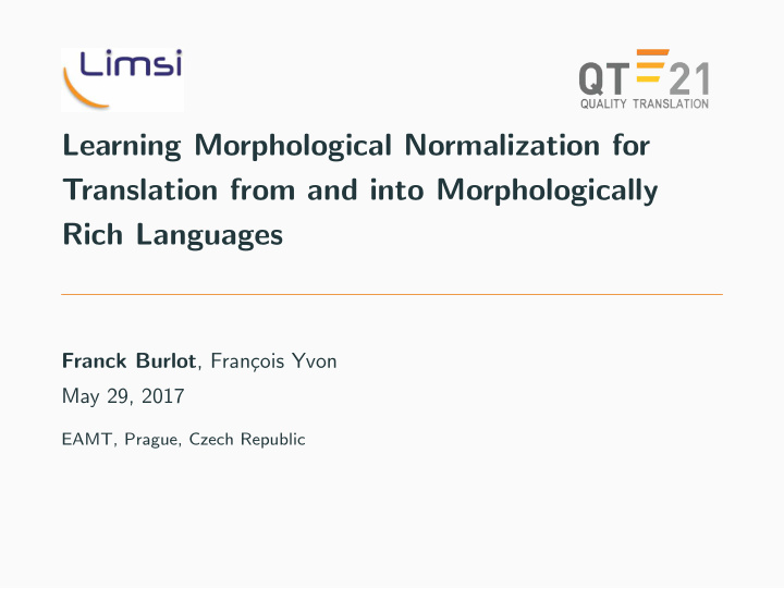 [PPT] - Learning Morphological Normalization for Translation from and ...