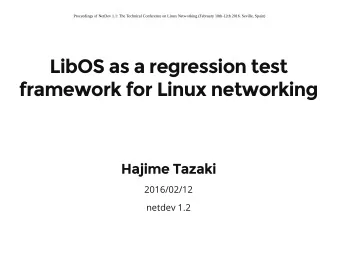 LibOS as a regression test  framework for Linux networking  Hajime Tazaki  2016/02/12  netdev 1.2