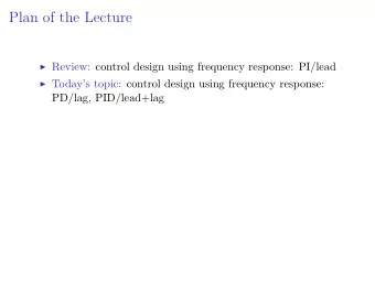 Plan of the Lecture  Review: control design using frequency response: PI/lead  Todays