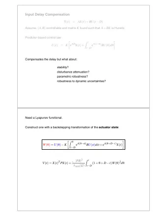 Input Delay Compensation   X ( t )  = AX ( t )+ BU ( t  D ) Assume: ( A , B ) controllable and