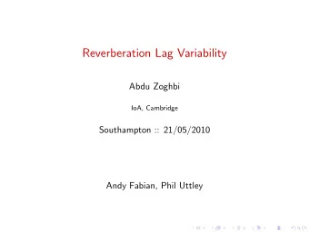 Reverberation Lag Variability  Abdu Zoghbi  IoA, Cambridge  Southampton :: 21/05/2010  Andy Fabian,