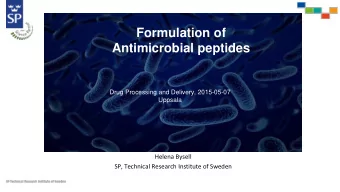 Antimicrobial peptides  Drug Processing and Delivery, 2015-05-07  Uppsala  Helena Bysell  SP,