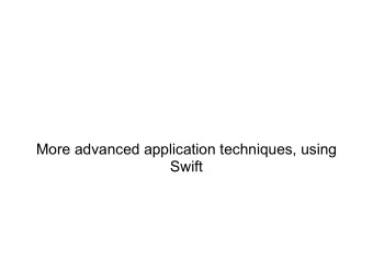 More advanced application techniques, using  Swift  about this talk  Talk about project that I