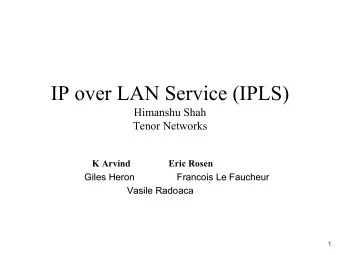 IP over LAN Service (IPLS)  Himanshu Shah  Tenor Networks  K Arvind                Eric Rosen