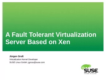 A Fault Tolerant Virtualization  Server Based on Xen  Jrgen Gro  Virtualization Kernel