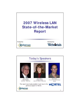 2007 Wireless LAN  State-of-the-Market  Report  Produced by:  Distributed by:  Todays Speakers