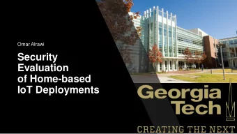 Security  Evaluation  of Home-based  IoT Deployments  Astrolavos Research Lab at Georgia Tech