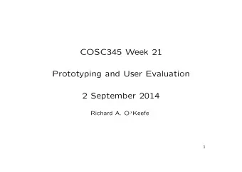 COSC345 Week 21  Prototyping and User Evaluation  2 September 2014 Richard A. O  Keefe  1 Boehm
