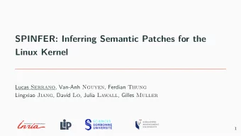 SPINFER: Inferring Semantic Patches for the  Linux Kernel Lucas Serrano , Van-Anh Nguyen , Ferdian