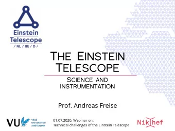 The Einstein Telescope  Science and  Instrumentation  Prof. Andreas Freise  01.07.2020, Webinar on:
