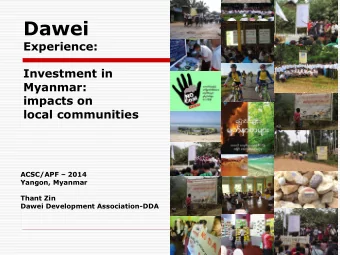 Dawei  Experience:  Investment in  Myanmar:  impacts on  local communities ACSC/APF  2014