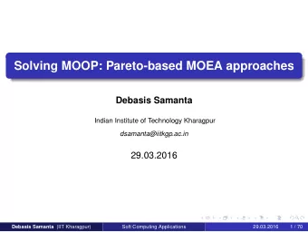 Solving MOOP: Pareto-based MOEA approaches  Debasis Samanta  Indian Institute of Technology