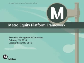 Metro Equity Platform Framework  Executive Management Committee  February 15, 2018  Legistar File