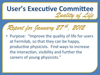 Users  Execu+ve  Commi1ee    Purpose:    Improve  the  quality  of