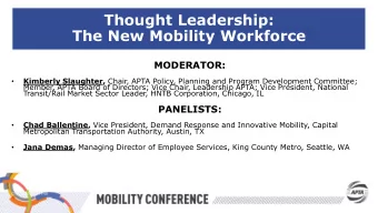 Thought Leadership:  The New Mobility Workforce  MODERATOR: Kimberly Slaughter, Chair, APTA Policy,