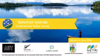 Solomon Islands  International Visitor Survey  January to June 2018  SOLOMON ISLAND GOVERNMENT  The